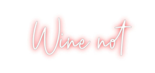 Custom Neon: Wine not - Neon Filter