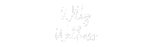 Custom Neon: Witty Wellness - Neon Filter