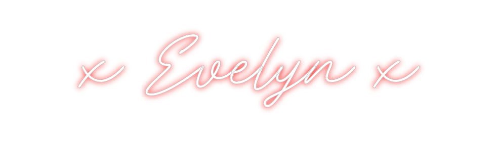 Custom Neon: x Evelyn x - Neon Filter