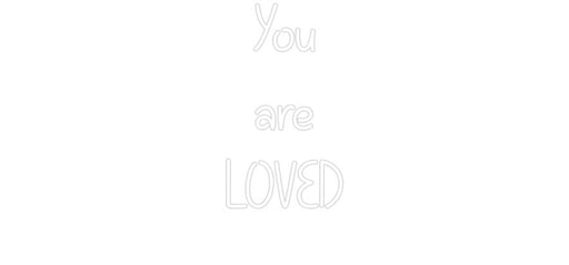 Custom Neon: You are LOVED - Neon Filter