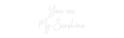 Custom Neon: You are My S... - Neon Filter