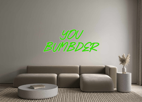 Custom Neon: YOU BUMBDER - Neon Filter