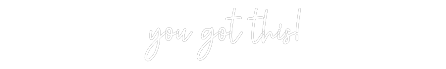 Custom Neon: you got this! - Neon Filter