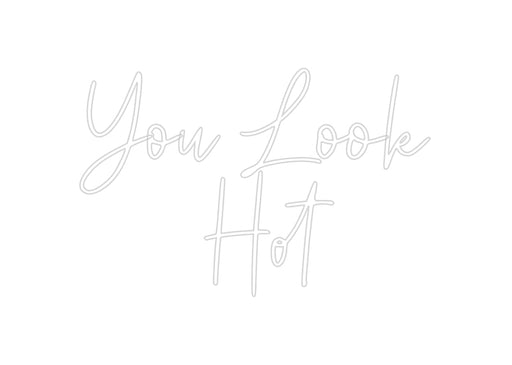 Custom Neon: You Look Hot - Neon Filter