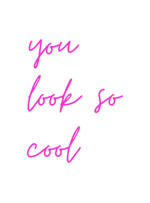 Custom Neon: you look so c... - Neon Filter