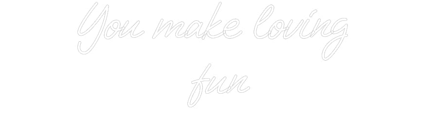 Custom Neon: You make lovi... - Neon Filter