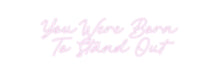 Custom Neon: You Were Born... - Neon Filter