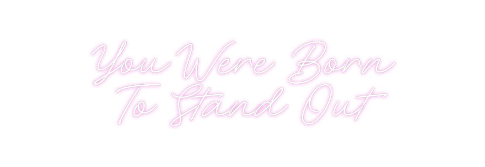 Custom Neon: You Were Born... - Neon Filter