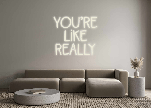 Custom Neon: You’re like r... - Neon Filter