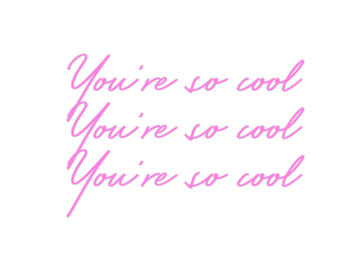 Custom Neon: You're so coo... - Neon Filter