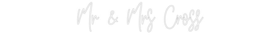 Custom Wedding Neon: Mr & Mrs Cross - Neon Filter