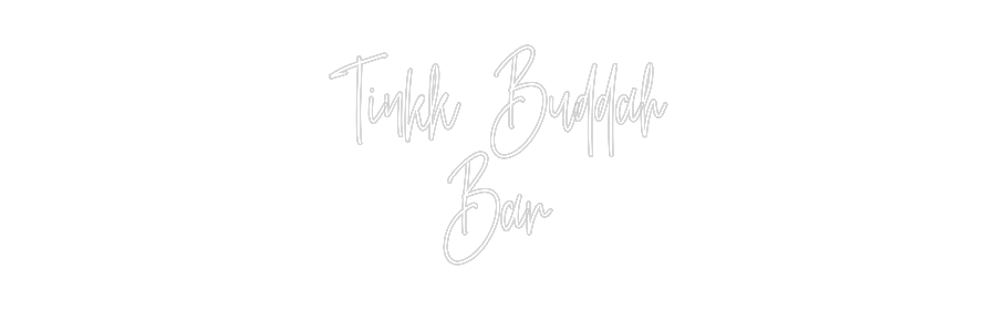 Custom Neon: Tinkk Buddah
...