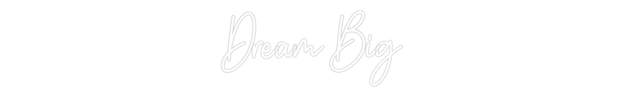 Custom Neon: Dream Big