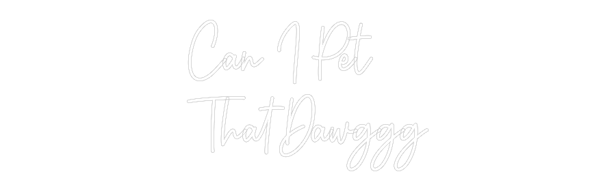 Custom Neon: Can I Pet 
T...