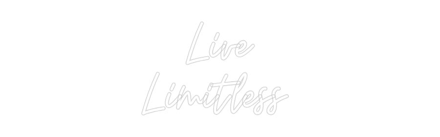 Custom Neon: Live
Limitle...