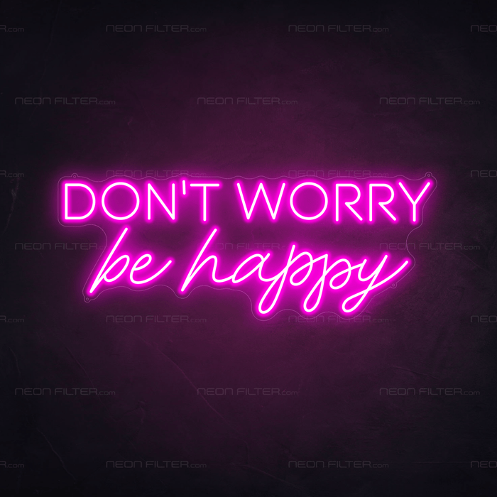 Don't Worry Be Happy Neon Sign - Neon Filter