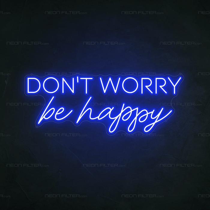 Don't Worry Be Happy Neon Sign - Neon Filter