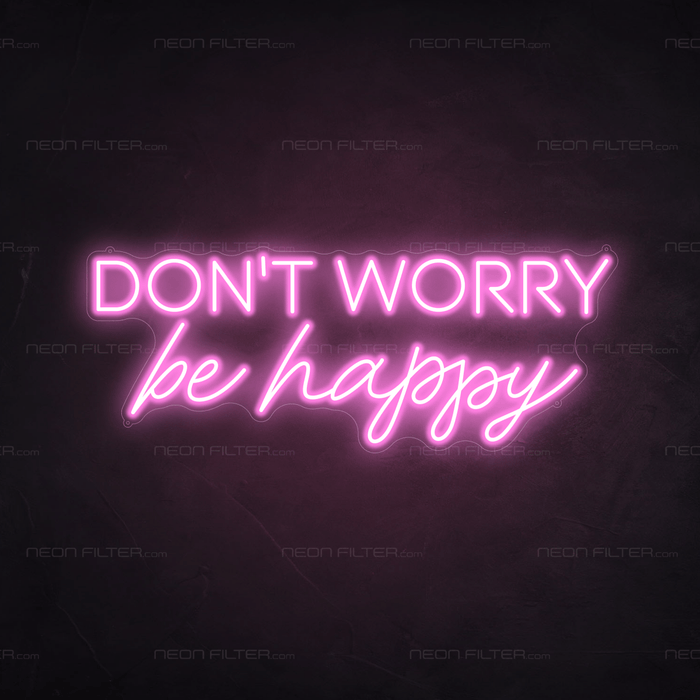 Don't Worry Be Happy Neon Sign - Neon Filter