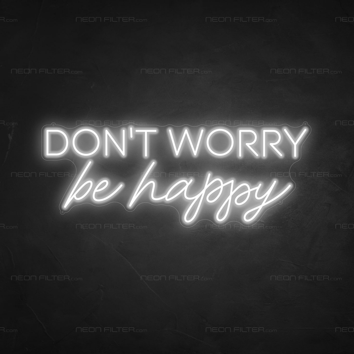 Don't Worry Be Happy Neon Sign - Neon Filter