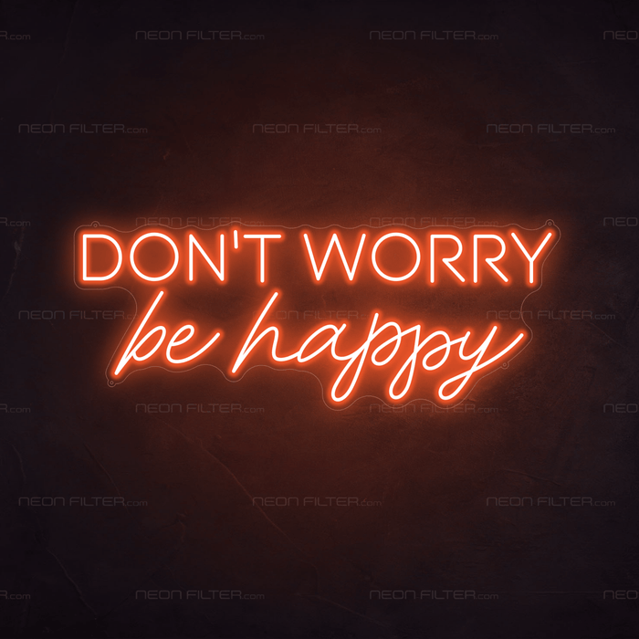 Don't Worry Be Happy Neon Sign - Neon Filter