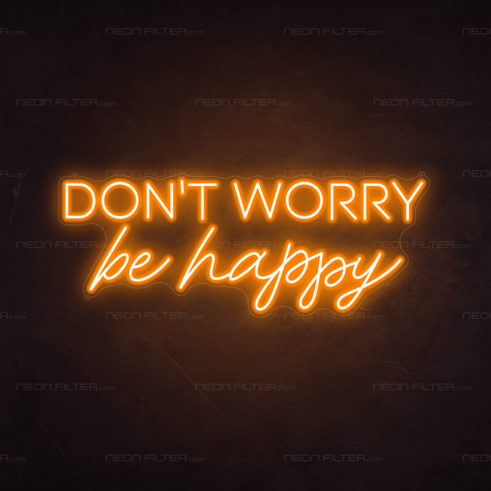 Don't Worry Be Happy Neon Sign - Neon Filter