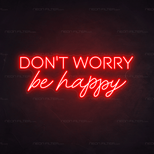 Don't Worry Be Happy Neon Sign - Neon Filter