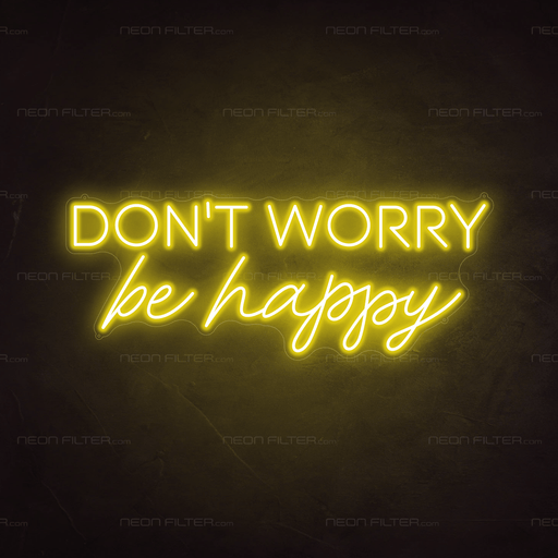 Don't Worry Be Happy Neon Sign - Neon Filter