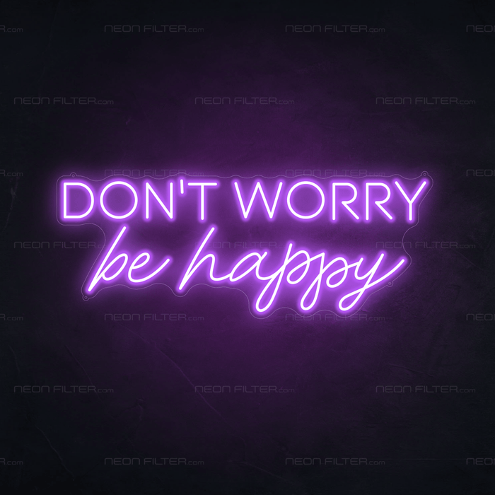 Don't Worry Be Happy Neon Sign - Neon Filter