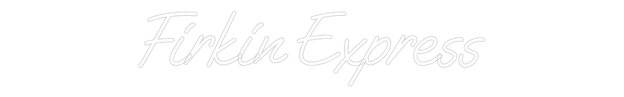 Custom Neon: Firkin Express