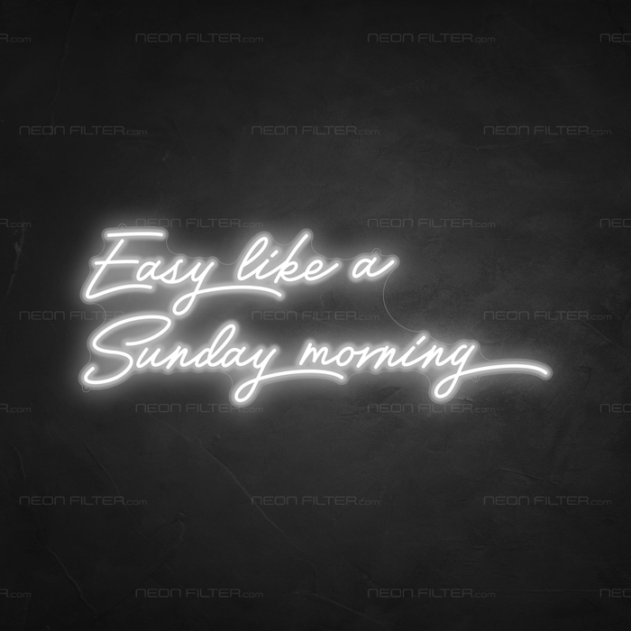 Easy Like A Sunday Morning Neon Sign - Neon Filter