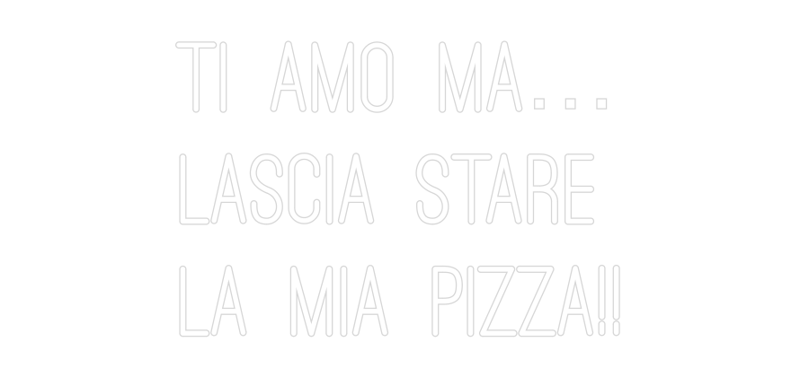 Custom Neon: TI AMO MA…
L...