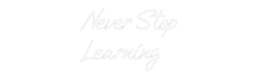 Custom Neon: Never Stop
L...