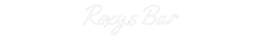 Custom Neon: Roxy,s Bar