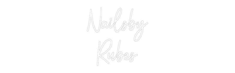 Custom Neon: Nailsby
Rubes