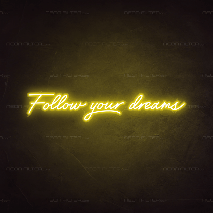 Follow Your Dreams Neon Sign - Neon Filter