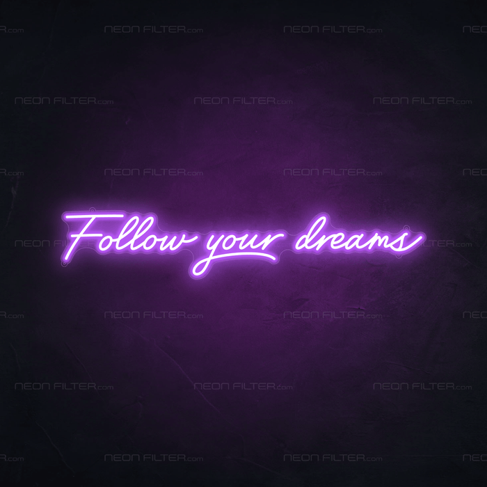 Follow Your Dreams Neon Sign - Neon Filter