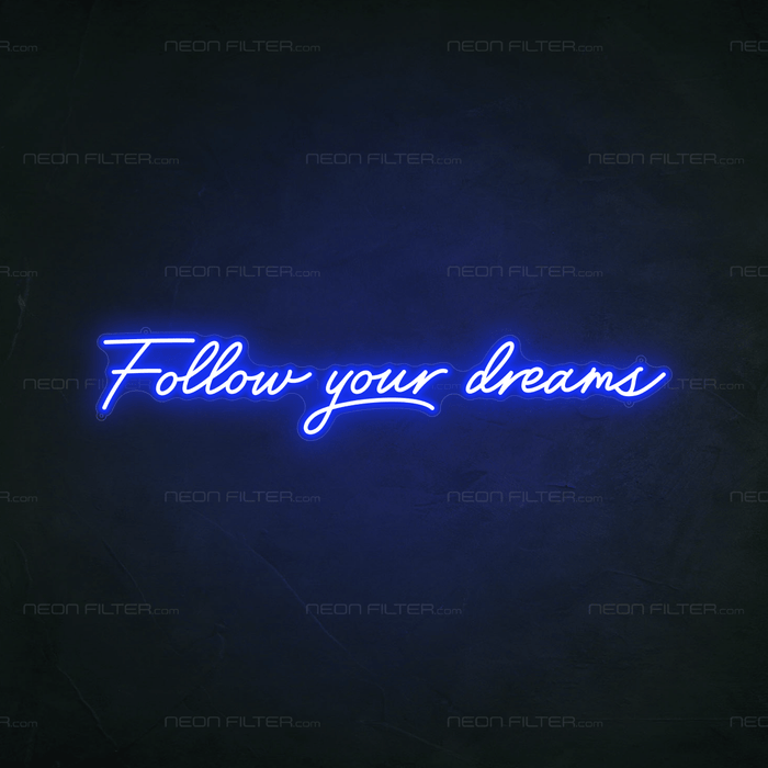 Follow Your Dreams Neon Sign - Neon Filter