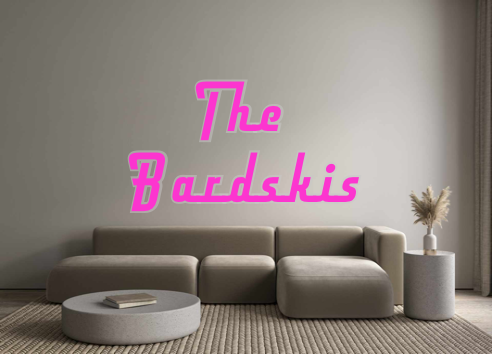 Custom Neon: The 
Bardskis