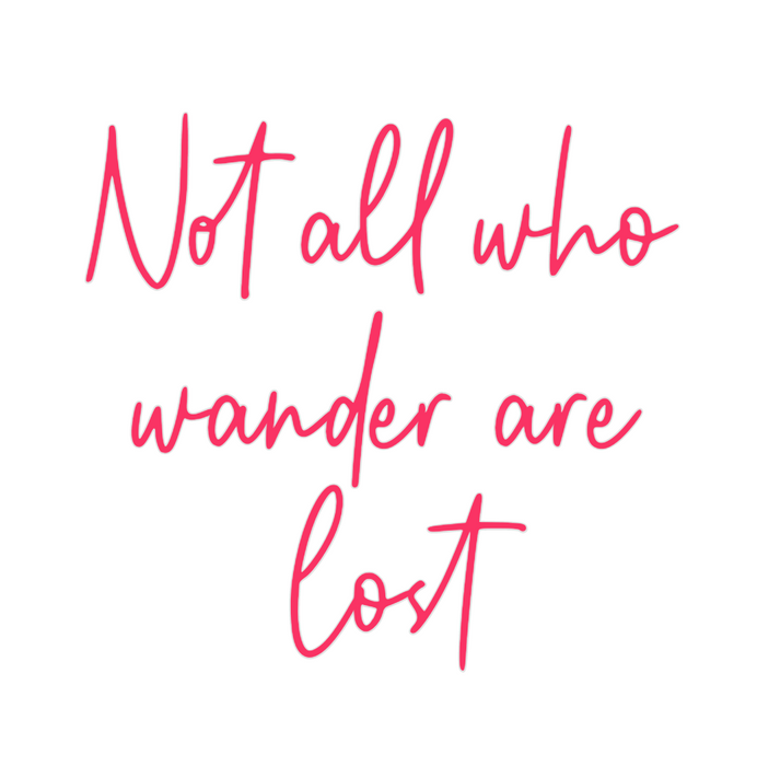 Custom Neon: Not all who
w...