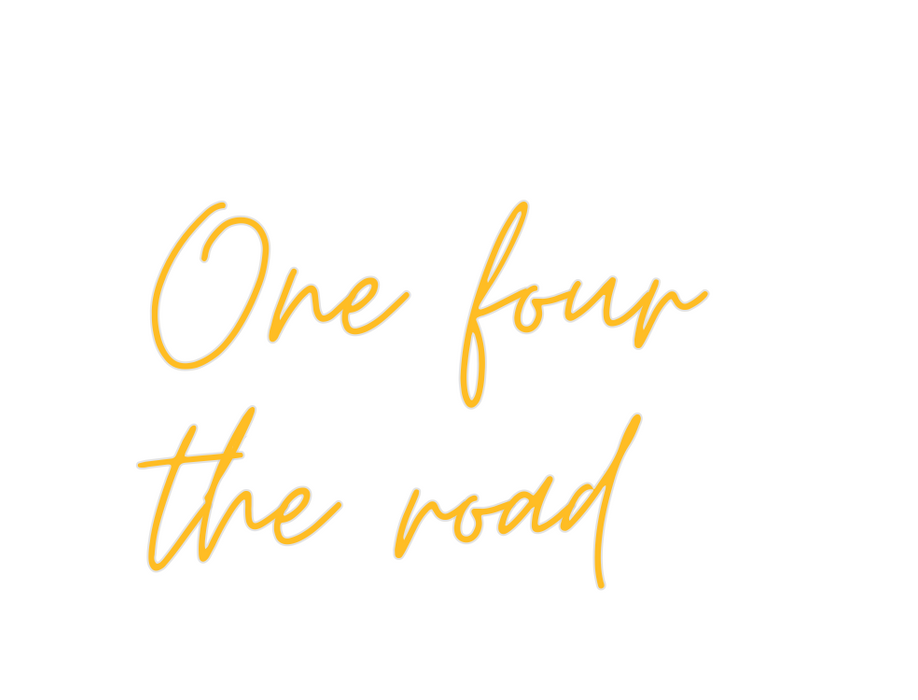 Custom Neon: One four 
the...