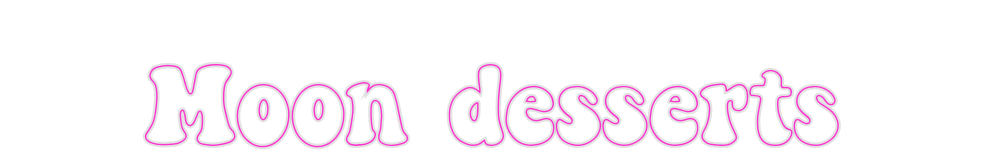 Custom Neon: Moon desserts