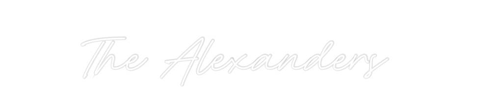 Custom Neon: The Alexanders