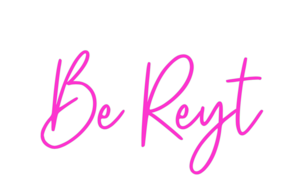 Custom Neon: Be Reyt