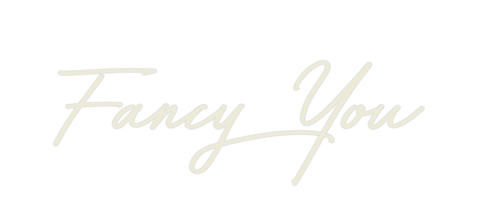 Custom Neon: Fancy You