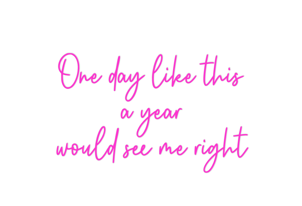 Custom Neon: One day like ...