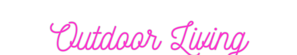 Custom Neon: Outdoor Living