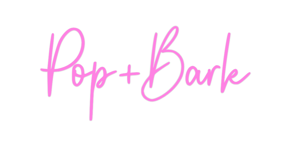 Custom Neon: Pop+Bark