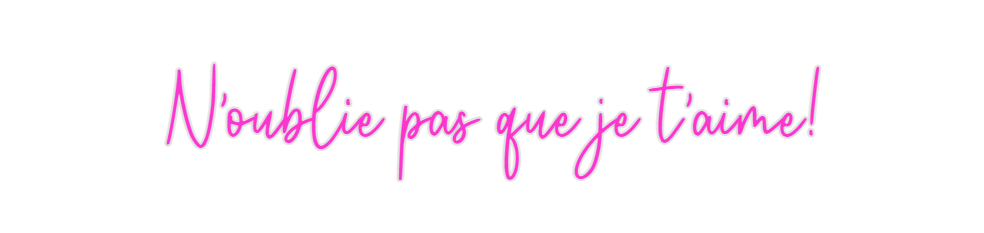Custom Neon: N'oublie pas ...