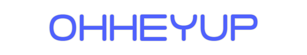 Custom Neon: Ohheyup