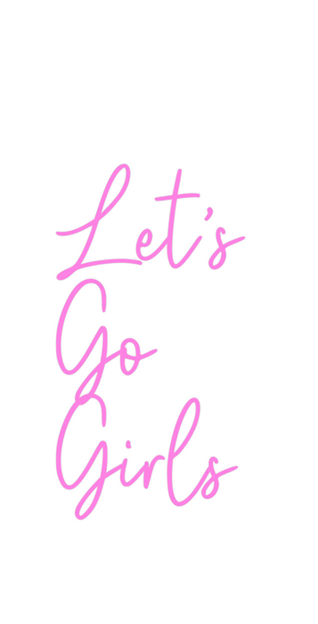 Custom Neon: Let’s 
Go
Gir...